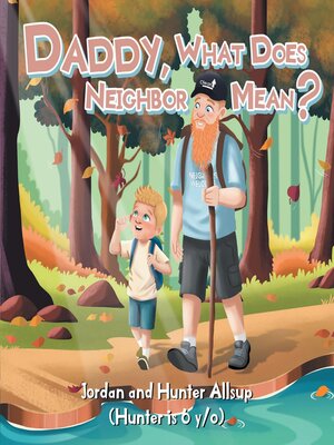 cover image of Daddy, What Does Neighbor Mean?